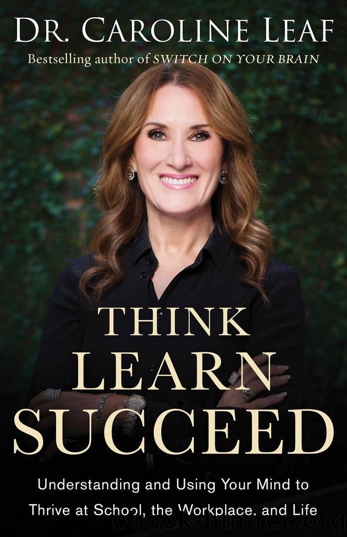 Think, Learn, Succeed by Dr. Caroline Leaf