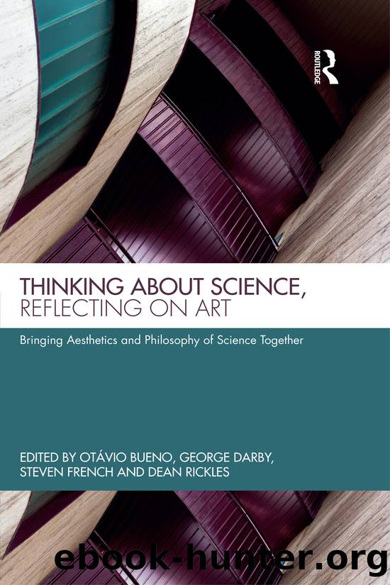 Thinking About Science, Reflecting on Art by Otávio Bueno George Darby Steven French Dean Rickles & George Darby & Steven French & Dean Rickles