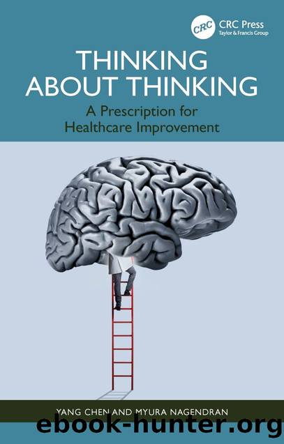 Thinking About Thinking: A Prescription for Healthcare Improvement by Yang Chen & Myura Nagendran