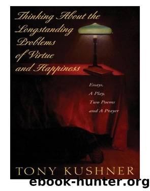 Thinking About the Longstanding Problems of Virtue and Happiness by Tony Kushner