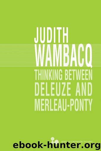Thinking Between Deleuze and Merleau-Ponty by Wambacq Judith;