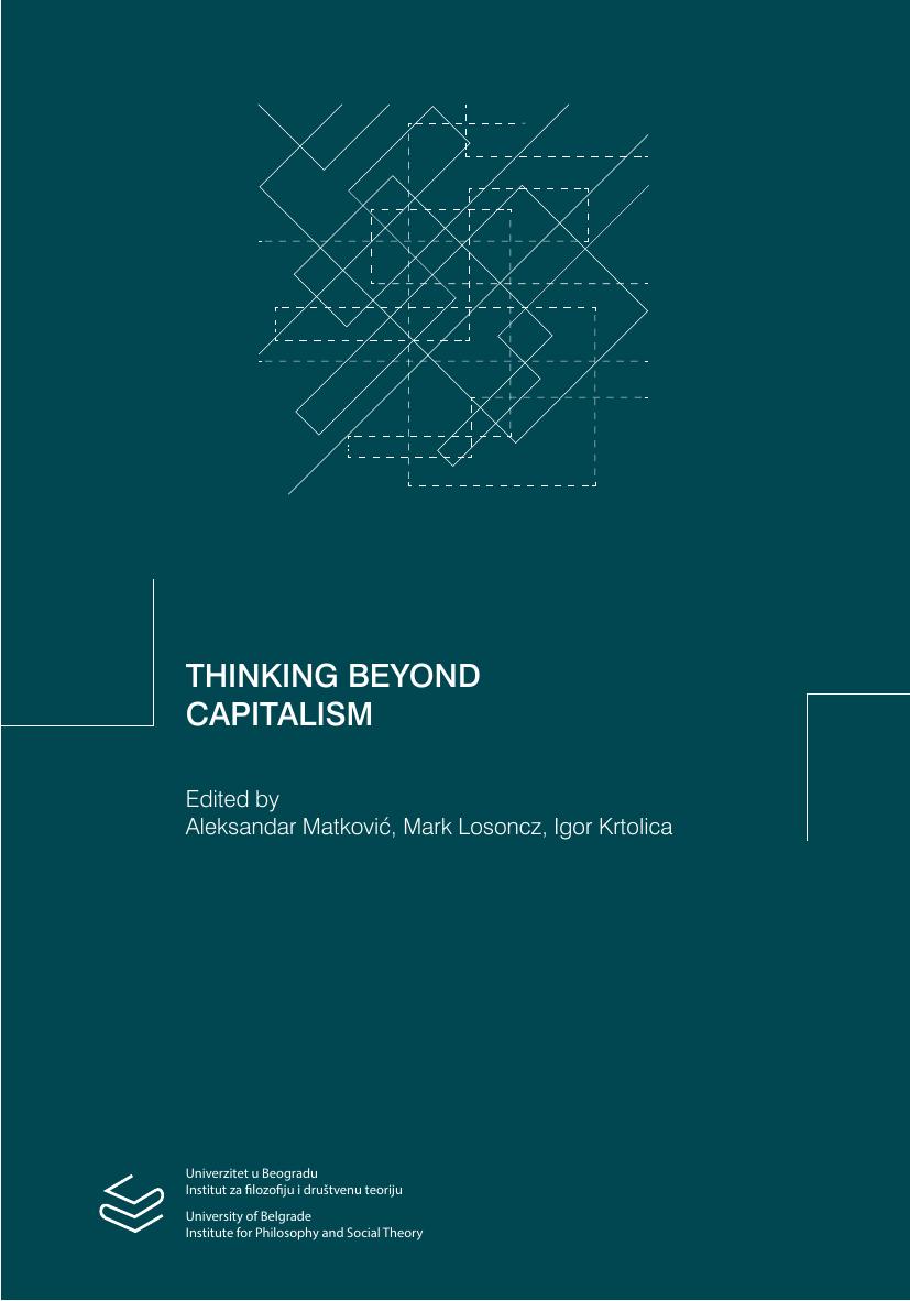 Thinking Beyond Capitalism, Conference Proceedings by Aleksandar Matković Mark Losoncz Igor Krtolica (eds.)