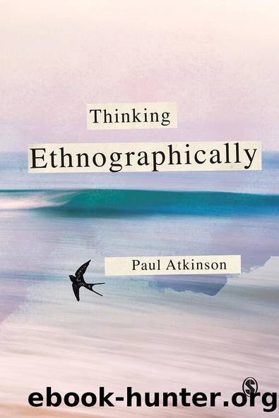 Thinking Ethnographically by Paul Atkinson