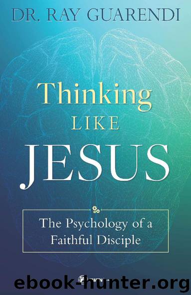 Thinking Like Jesus: The Psychology of a Faithful Disciple by Guarendi Ray