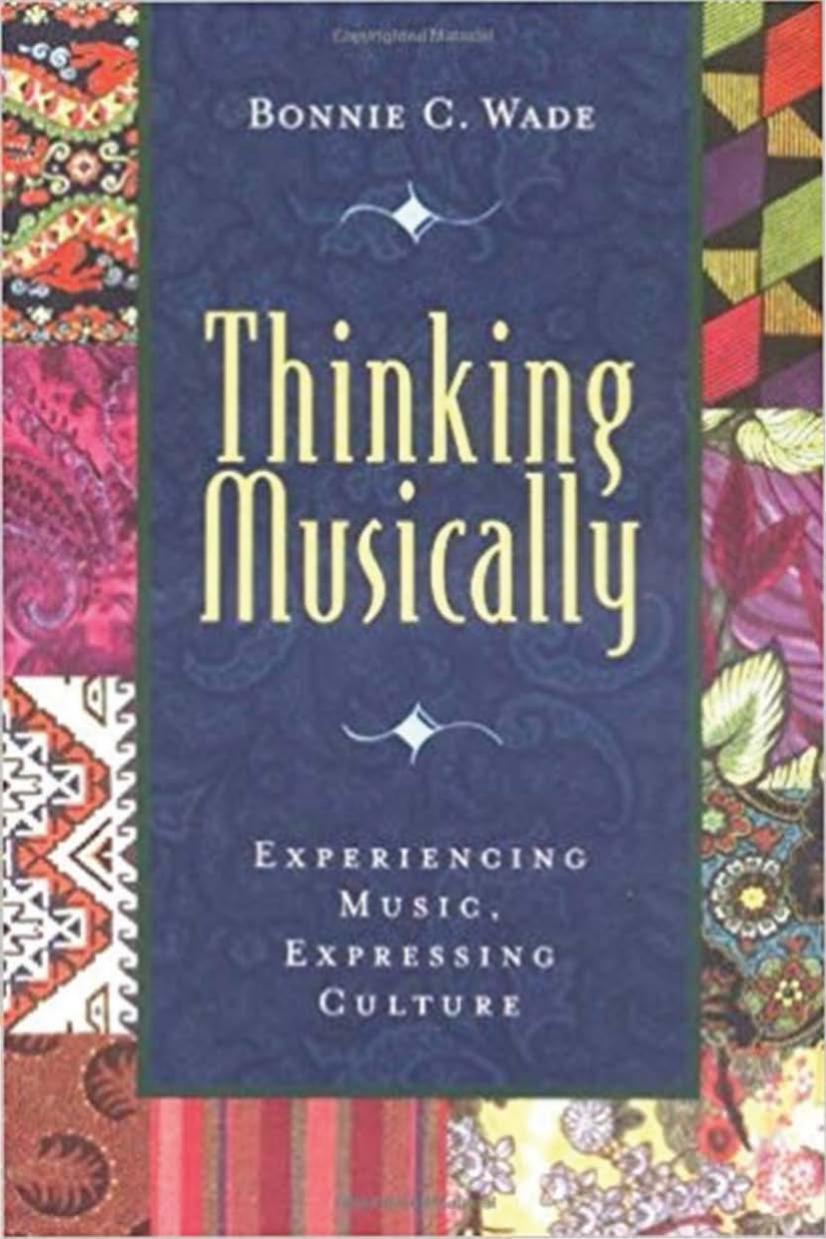 Thinking Musically: Expressing Music, Experiencing Culture by Bonnie C. Wade