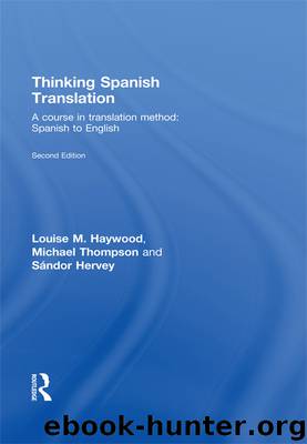 Thinking Spanish Translation: A Course in Translation Method: Spanish to English (Thinking Translation) by Louise Haywood & Michael Thompson & Sándor Hervey