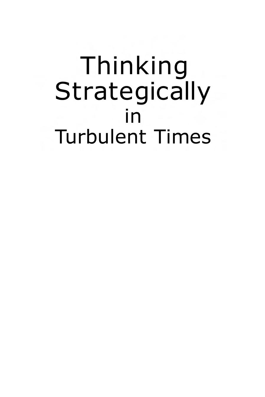Thinking Strategically In Turbulent Times: An Inside View Of Strategy Making by Alan M. Glassman Deone Zell Shari Duron Barry Z. Posner