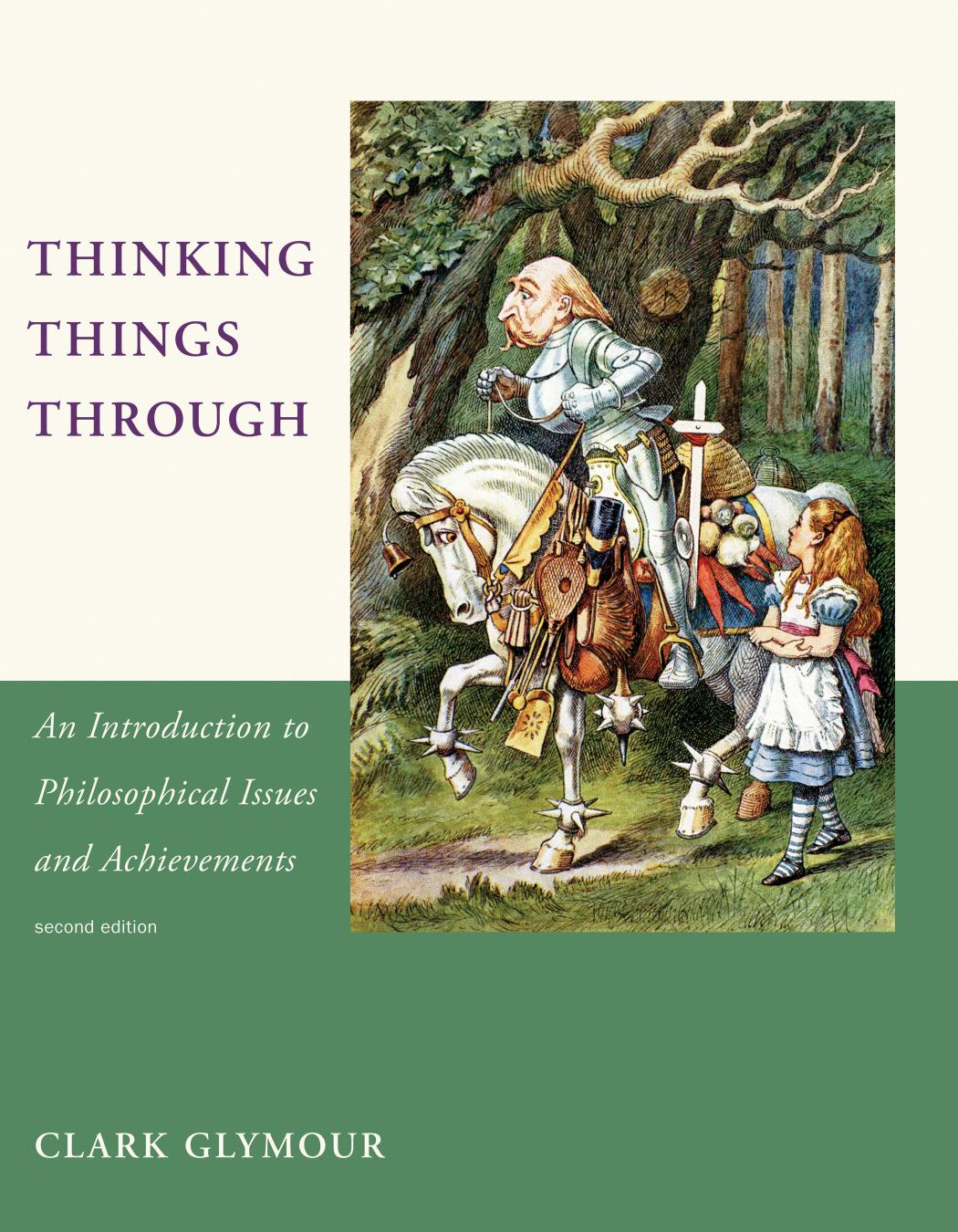 Thinking Things Through: An Introduction to Philosophical Issues and Achievements, Second edition by Clark Glymour