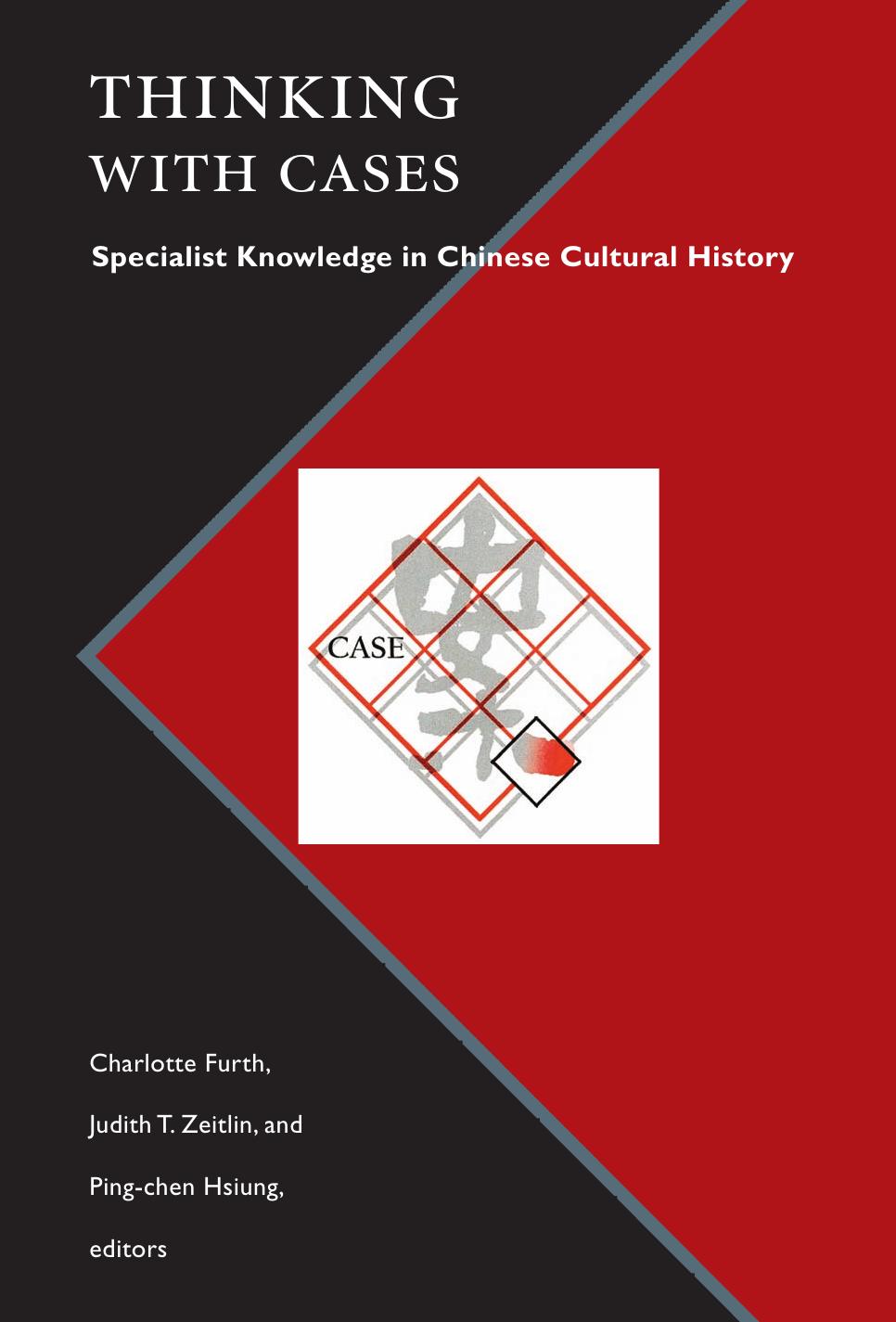 Thinking With Cases : Specialist Knowledge in Chinese Cultural History by Furth Charlotte.; Zeitlin Judith T.; Hsiung Ping-chen