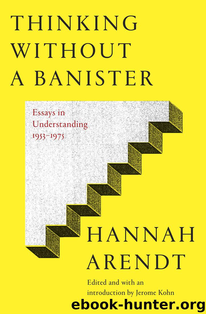 Thinking Without a Banister by Hannah Arendt Jerome Kohn