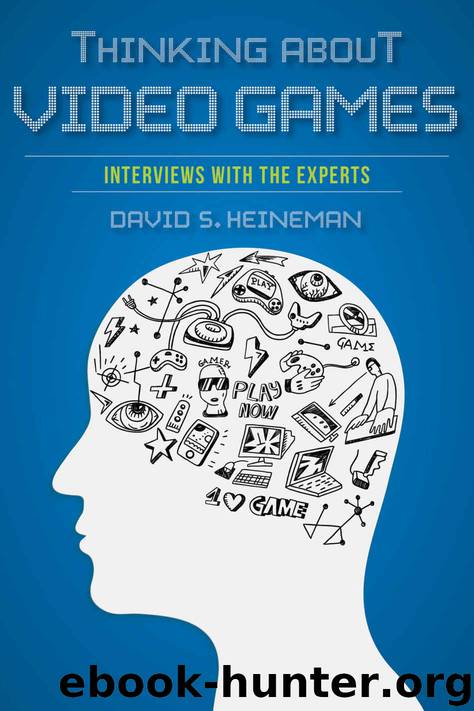 Thinking about Video Games: Interviews with the Experts (Digital Game Studies) by David S. Heineman