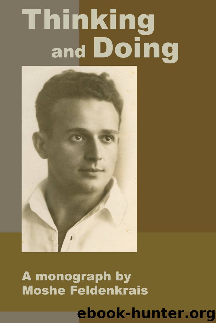 Thinking and Doing: A Monograph by Moshe Feldenkrais by Moshe Feldenkrais Reuven (Robbie) Ofir