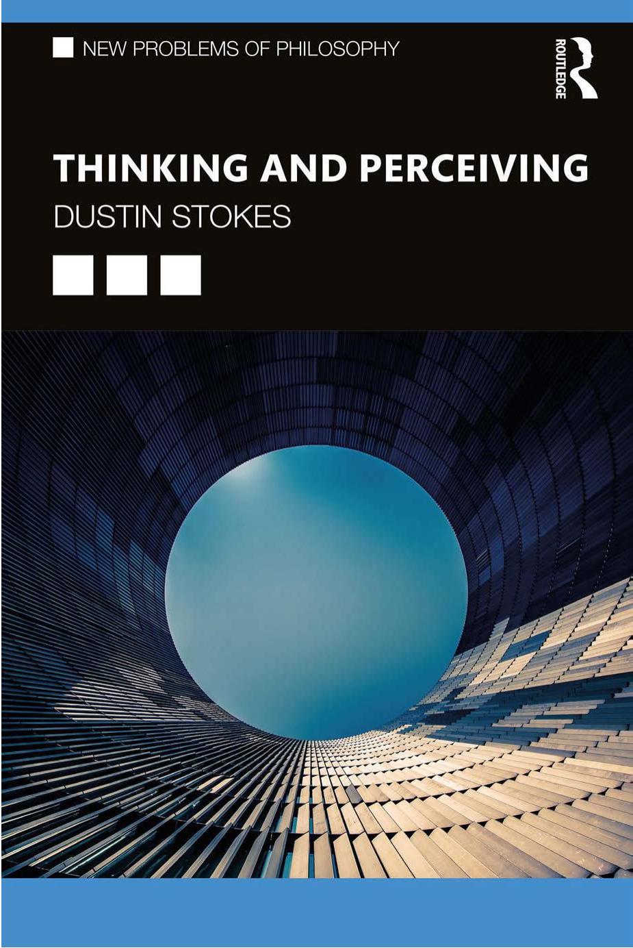 Thinking and Perceiving (New Problems of Philosophy) by Dustin Stokes by someAuthor