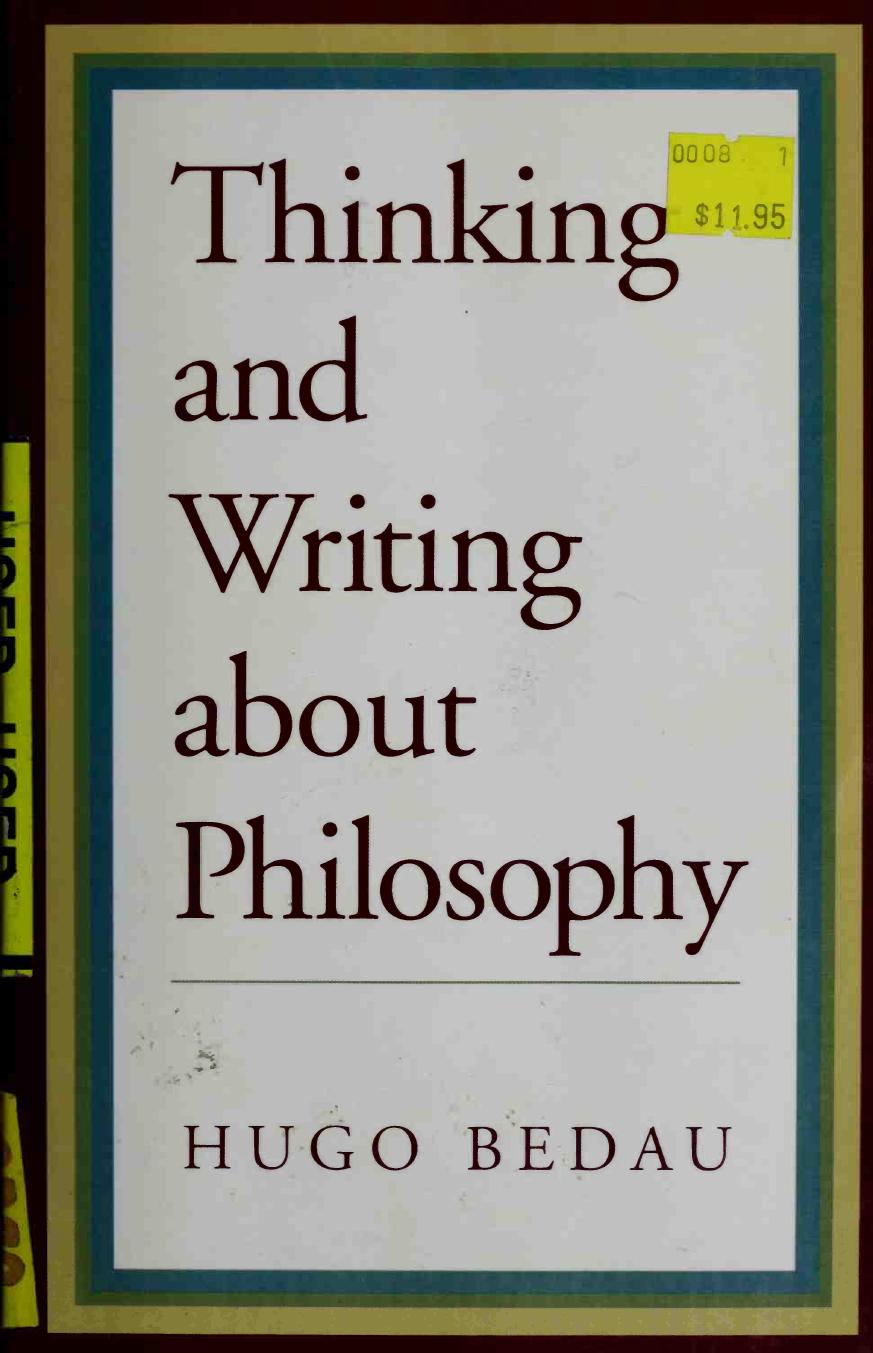 Thinking and Writing about Philosophy by Hugo Adam Bedau