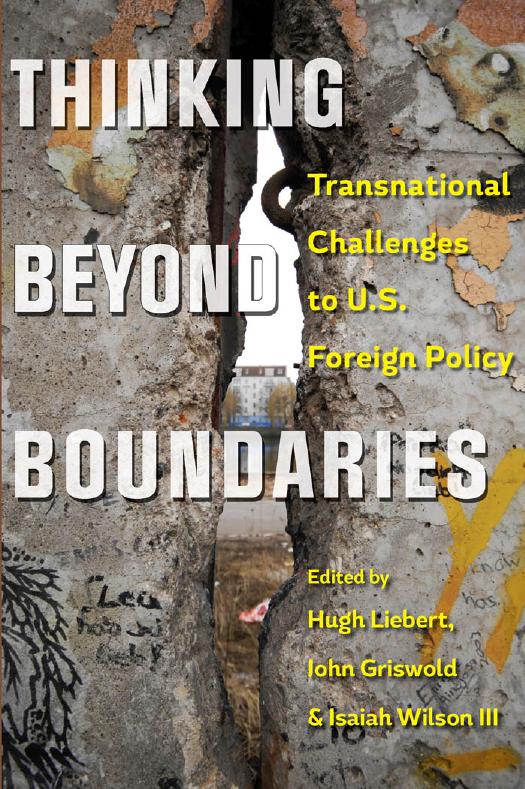 Thinking beyond Boundaries: Transnational Challenges to U.S. Foreign Policy by edited by Hugh Liebert John Griswold & Isaiah Wilson III
