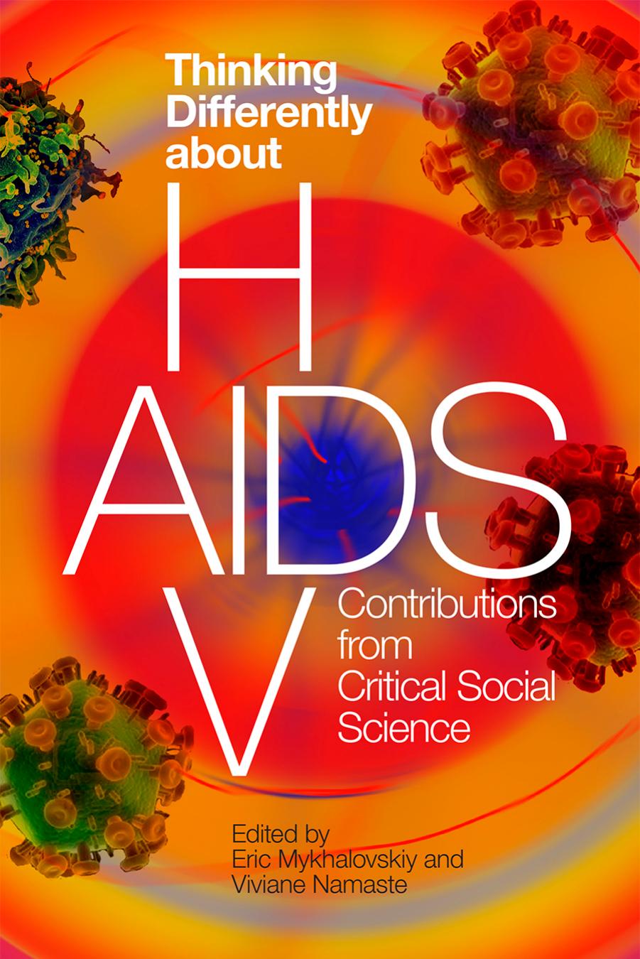 Thinking differently about HIV/AIDS : contributions from critical social science by Mykhalovskiy Eric; Namaste Viviane K