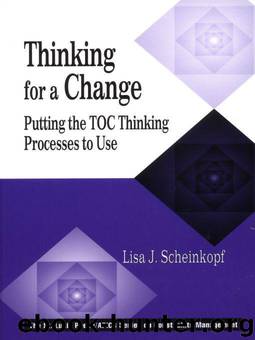 Thinking for a Change: Putting the TOC Thinking Processes to Use (The CRC Press Series on Constraints Management) by Lisa J. Scheinkopf