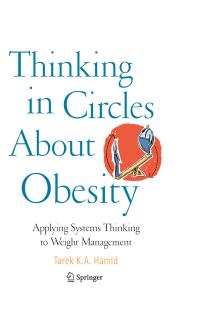 Thinking in Circles About Obesity: Applying Systems Thinking to Weight Management by Tarek K. A. Hamid (auth.)