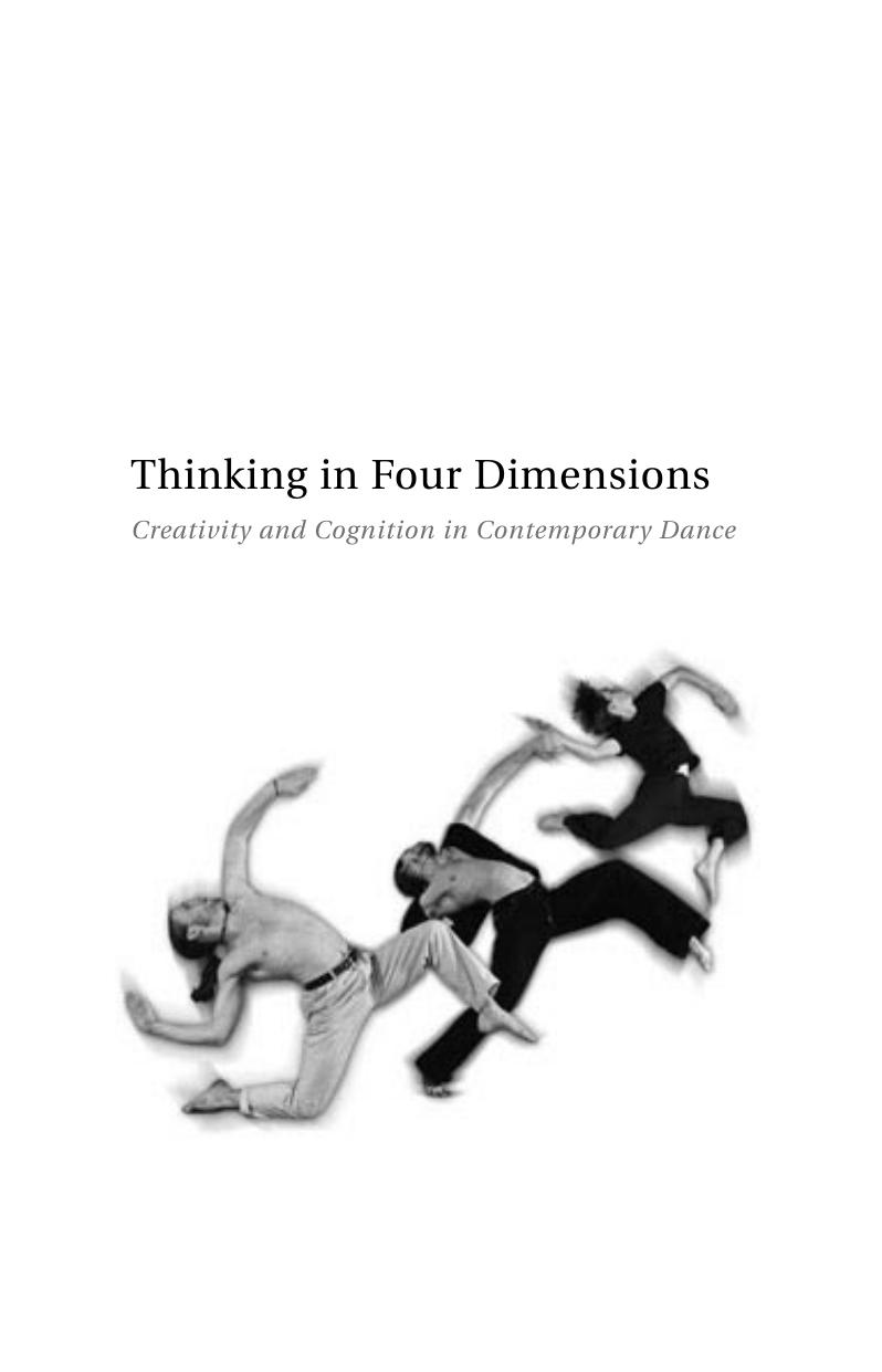 Thinking in Four Dimensions: Creativity and Cognition in Contemporary Dance by Robin Grove Catherine J. Stevens Shirley McKechnie