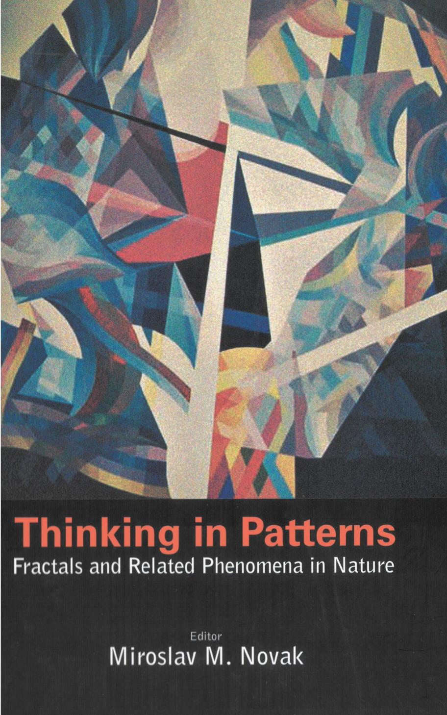 Thinking in Patterns : Fractals and Related Phenomena in Nature by Miroslav M. Novak