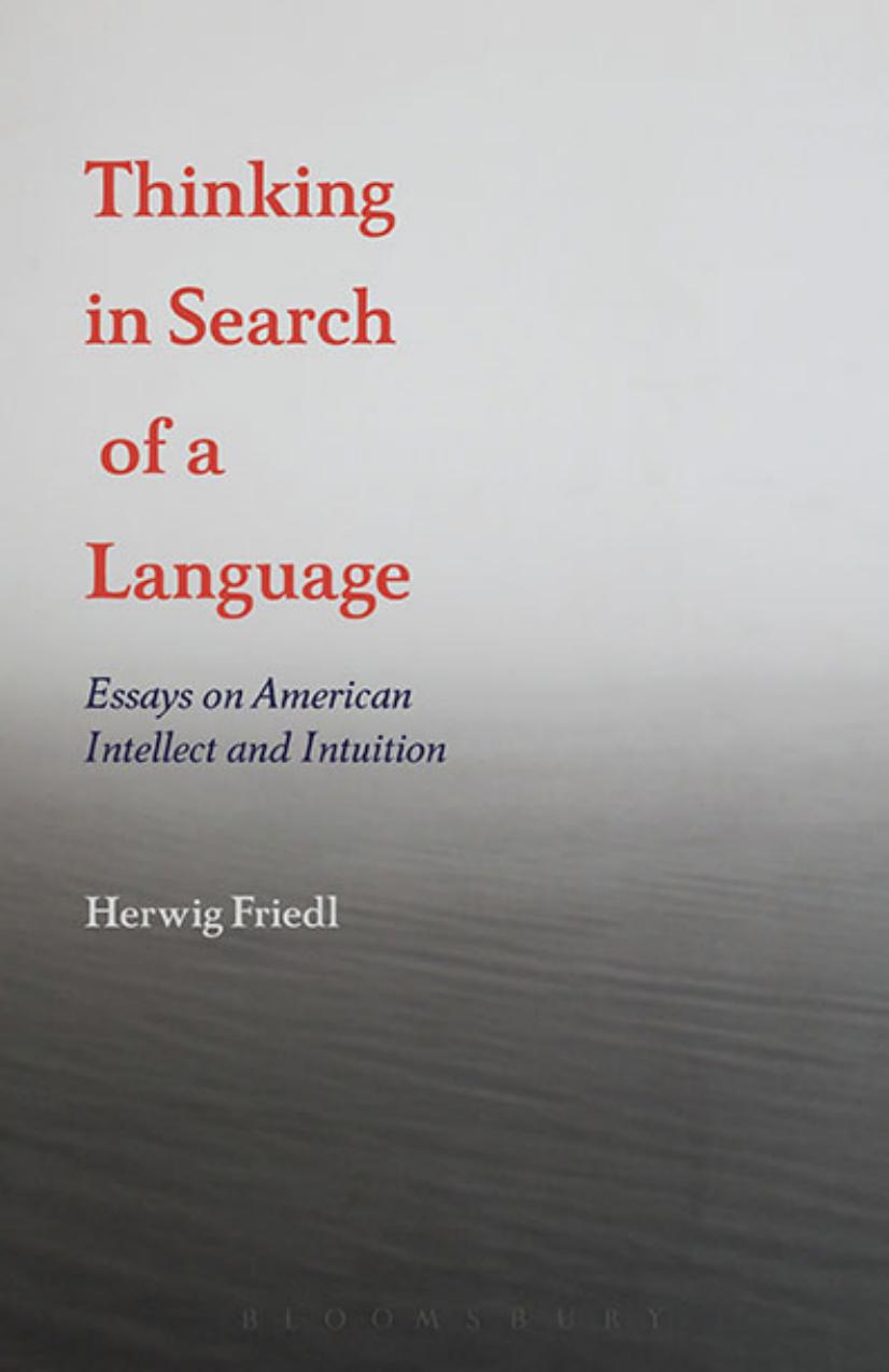 Thinking in Search of a Language: Essays on American Intellect and Intuition by Herwig Friedl