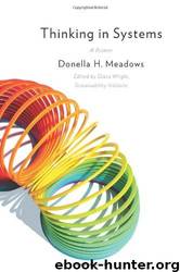 Thinking in Systems: A Primer by Donella H. Meadows; Diana Wright