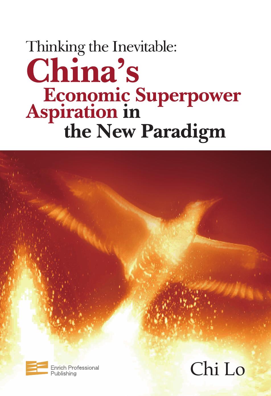 Thinking the Inevitable: China's Economic Superpower Aspiration in the New Paradigm by Chi Lo