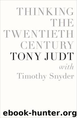 Thinking the Twentieth Century by Tony Judt; Timothy Snyder
