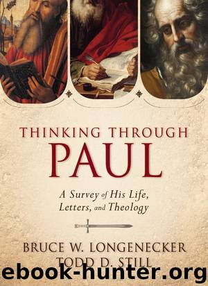Thinking through Paul: A Survey of His Life, Letters, and Theology by Todd D. Still & Bruce W. Longenecker