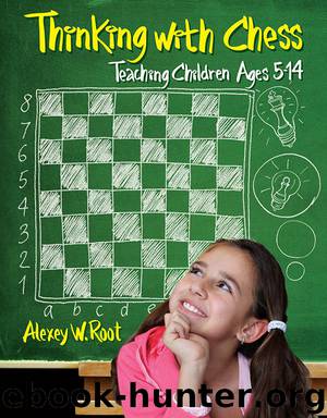 Thinking with Chess: Teaching Children Ages 5-14 by Alexey W. Root