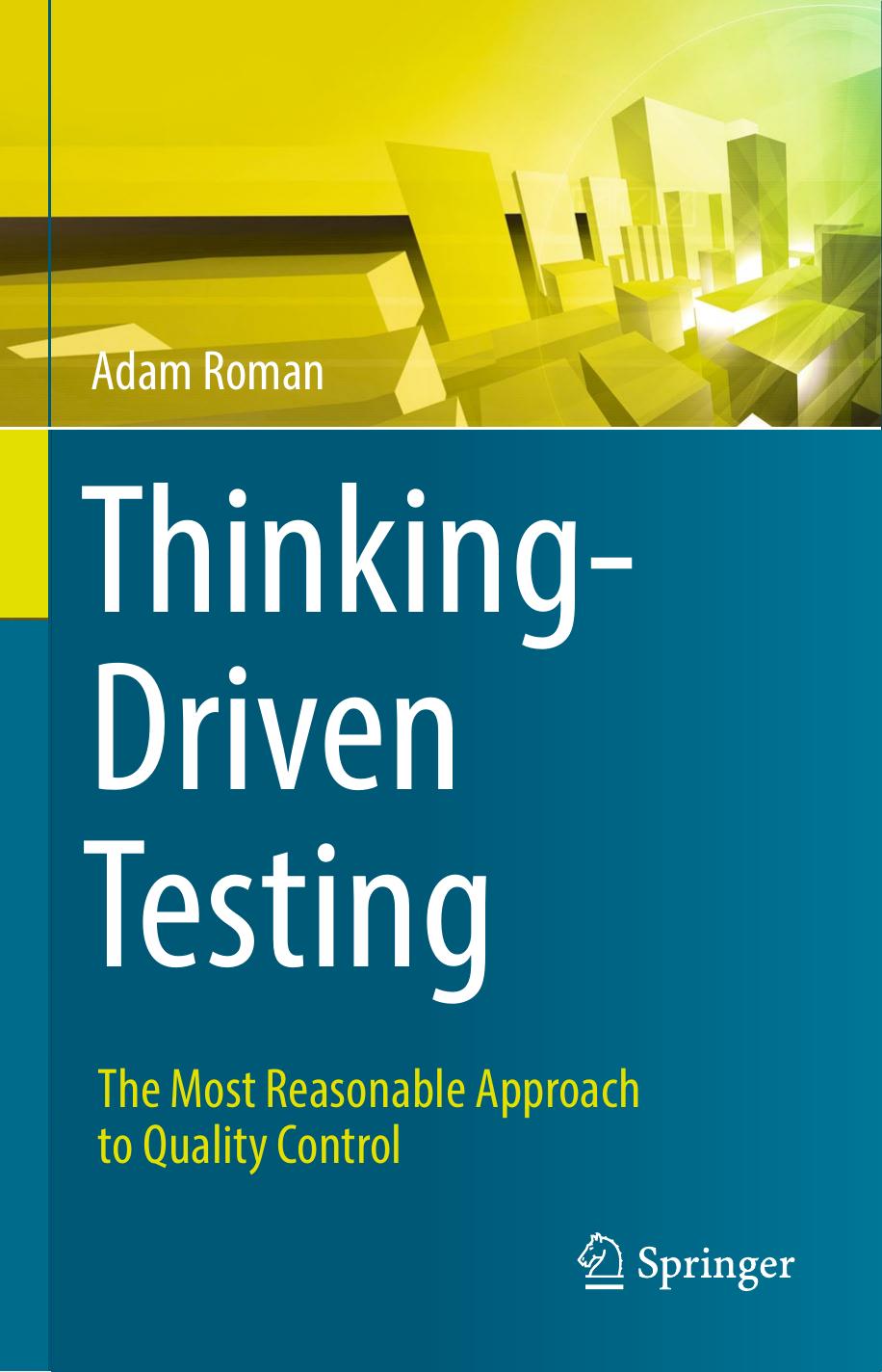 Thinking-Driven Testing: The Most Reasonable Approach to Quality Control by Adam Roman