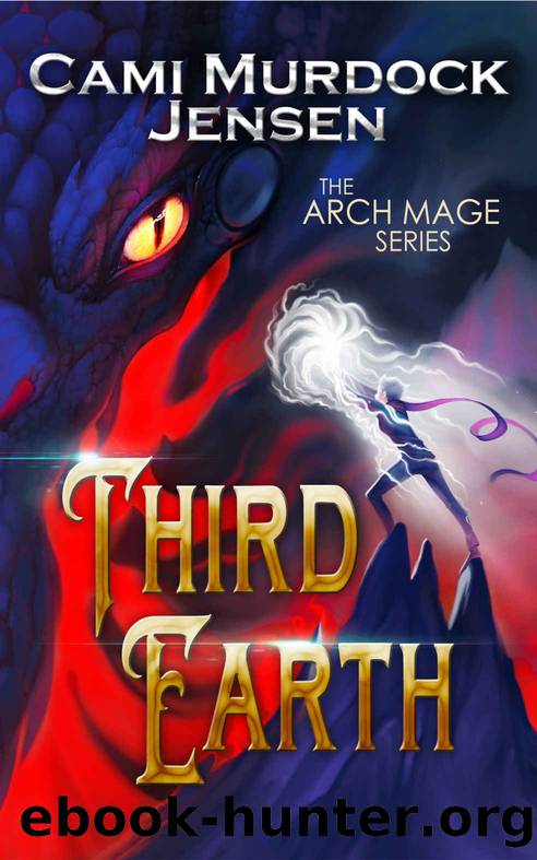 Third Earth: A YA Fantasy Adventure on the Dragon Planet (Arch Mage Series Book 3) by Cami Murdock Jensen