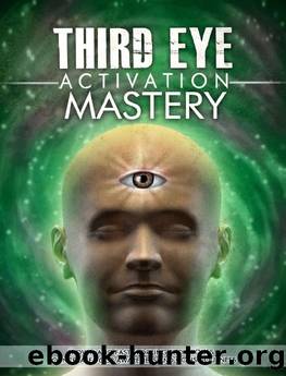 Third Eye: Third Eye Activation Mastery, Proven And Fast Working Techniques To Increase Awareness And Consciousness NOW ! - psychic development, pineal gland - by L.J. Jordan