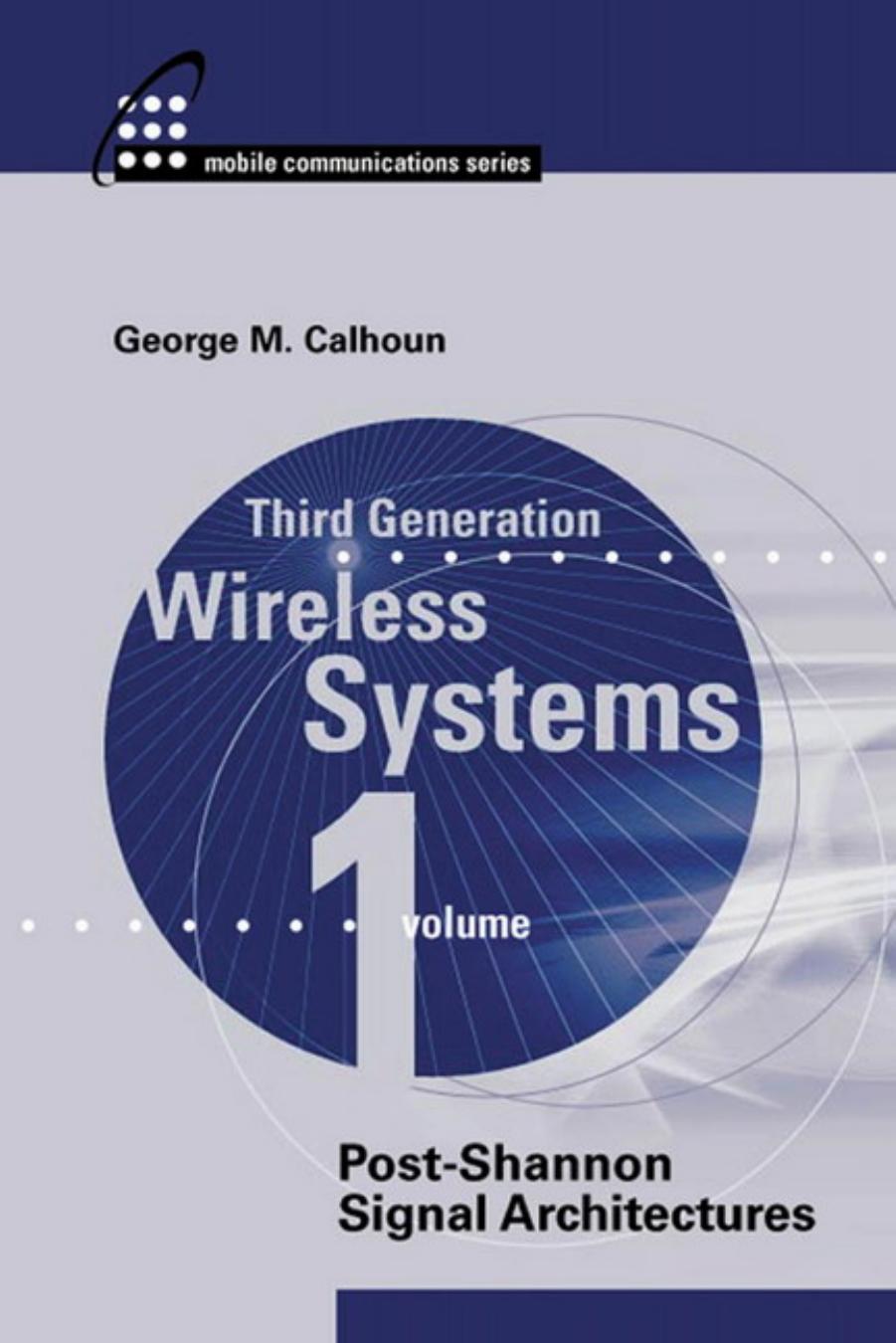 Third Generation Wireless Communications: Post Shannon Signal Architectures by George Calhoun