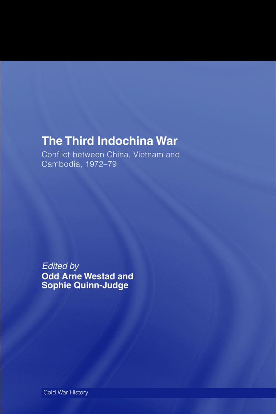 Third Indochina War: From War to Peace to War (Cass ; Cold War History) by Odd Westad Sophie Quinn-judge