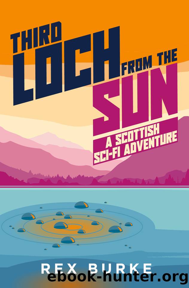 Third Loch From the Sun: A Scottish Sci-Fi Adventure by Rex Burke