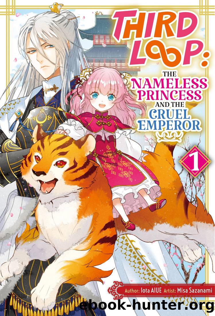 Third Loop: The Nameless Princess and the Cruel Emperor Volume 1 by Iota AIUE