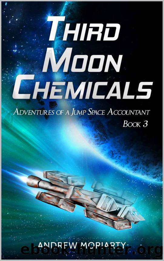 Third Moon Chemicals: Adventures of a Jump Space Accountant Book 3 by Andrew Moriarty