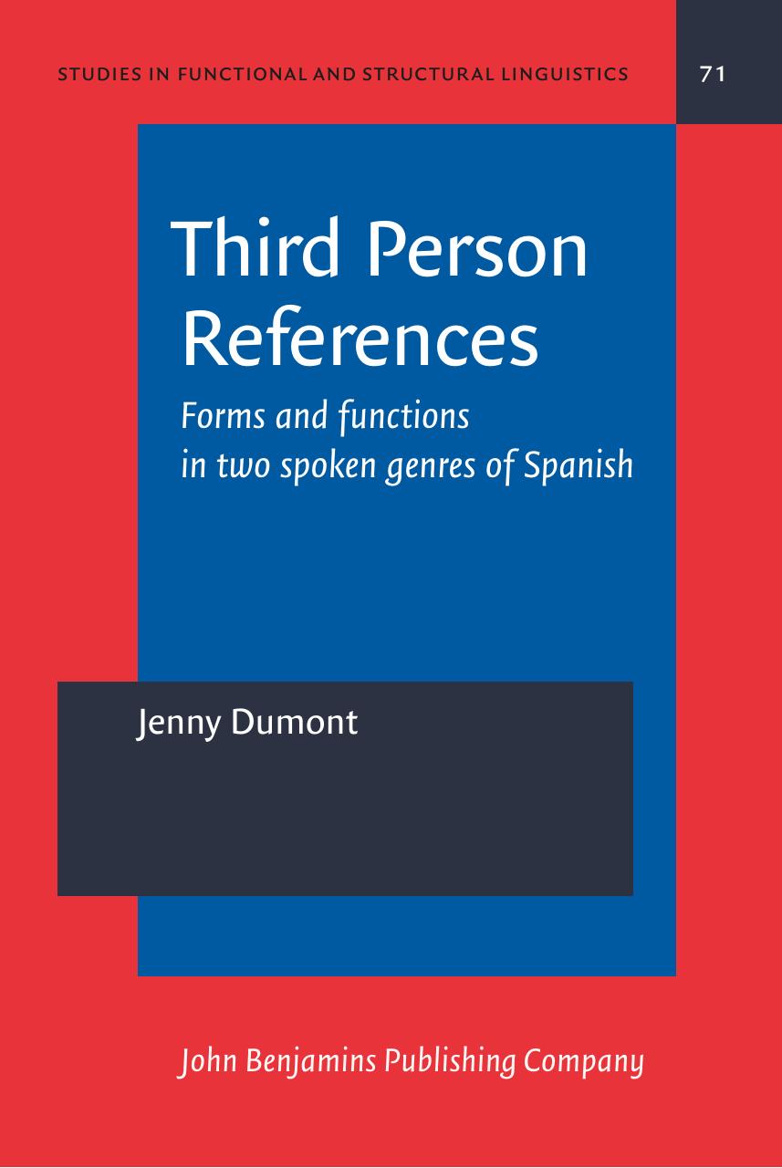 Third Person References: Forms and functions in two spoken genres of Spanish by Jenny Dumont