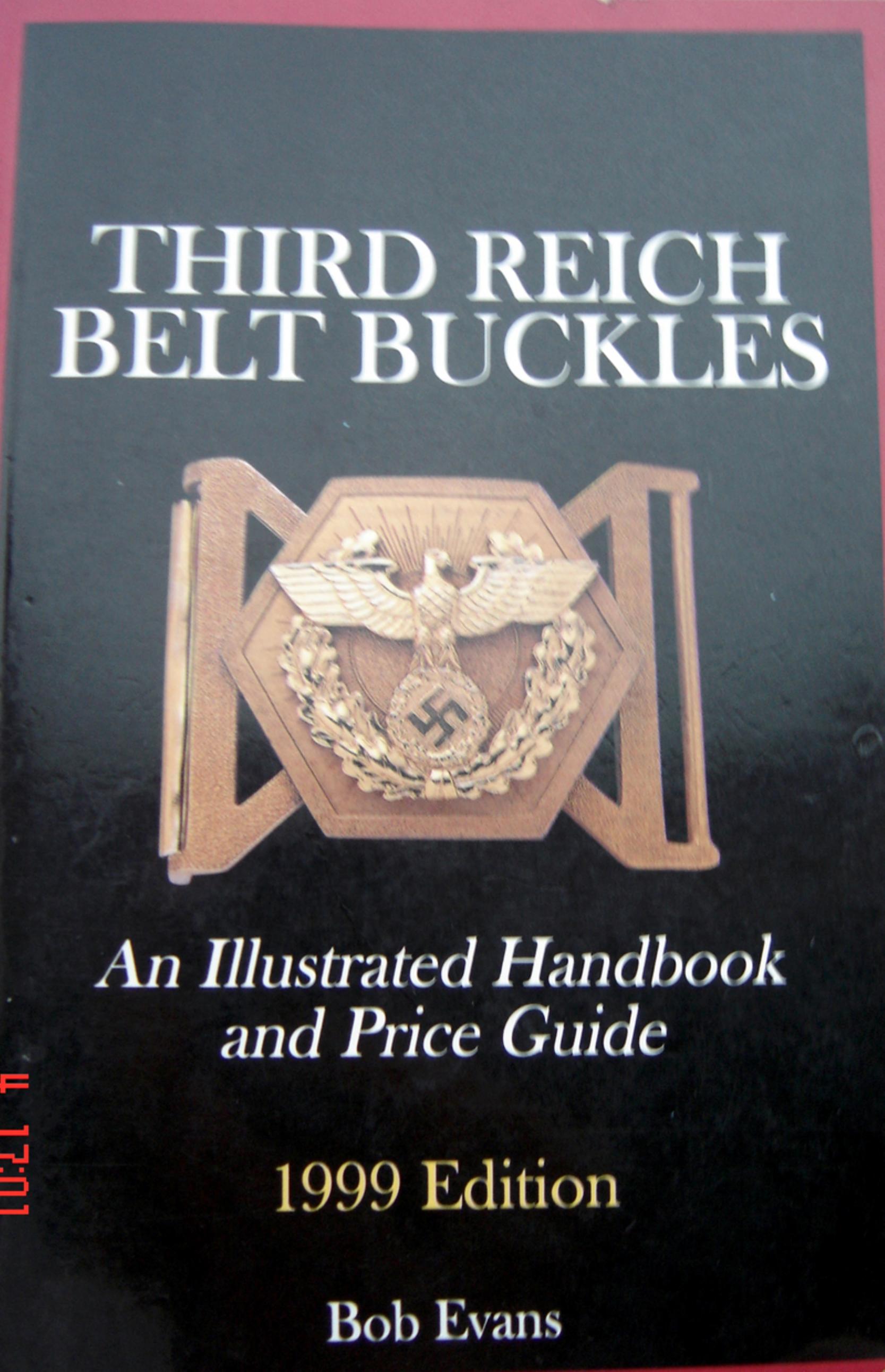 Third Reich Belt Buckles: An Illustrated Handbook and Price Guide (Schiffer Military History) by Bob Evans