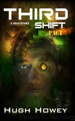 Third Shift: Pact by Howey Hugh