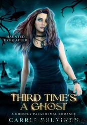 Third Time's a Ghost by Carrie Pulkinen
