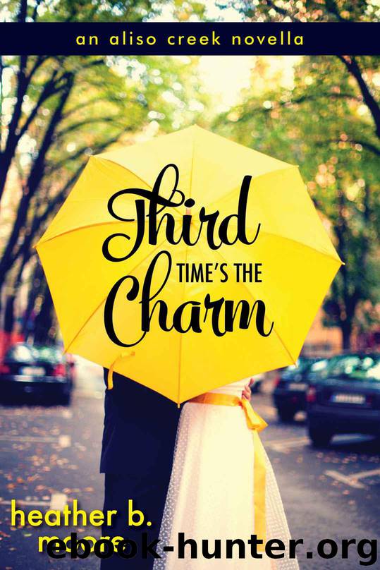 Third Time's the Charm (An Aliso Creek Novella) by Heather B. Moore & H. B. Moore