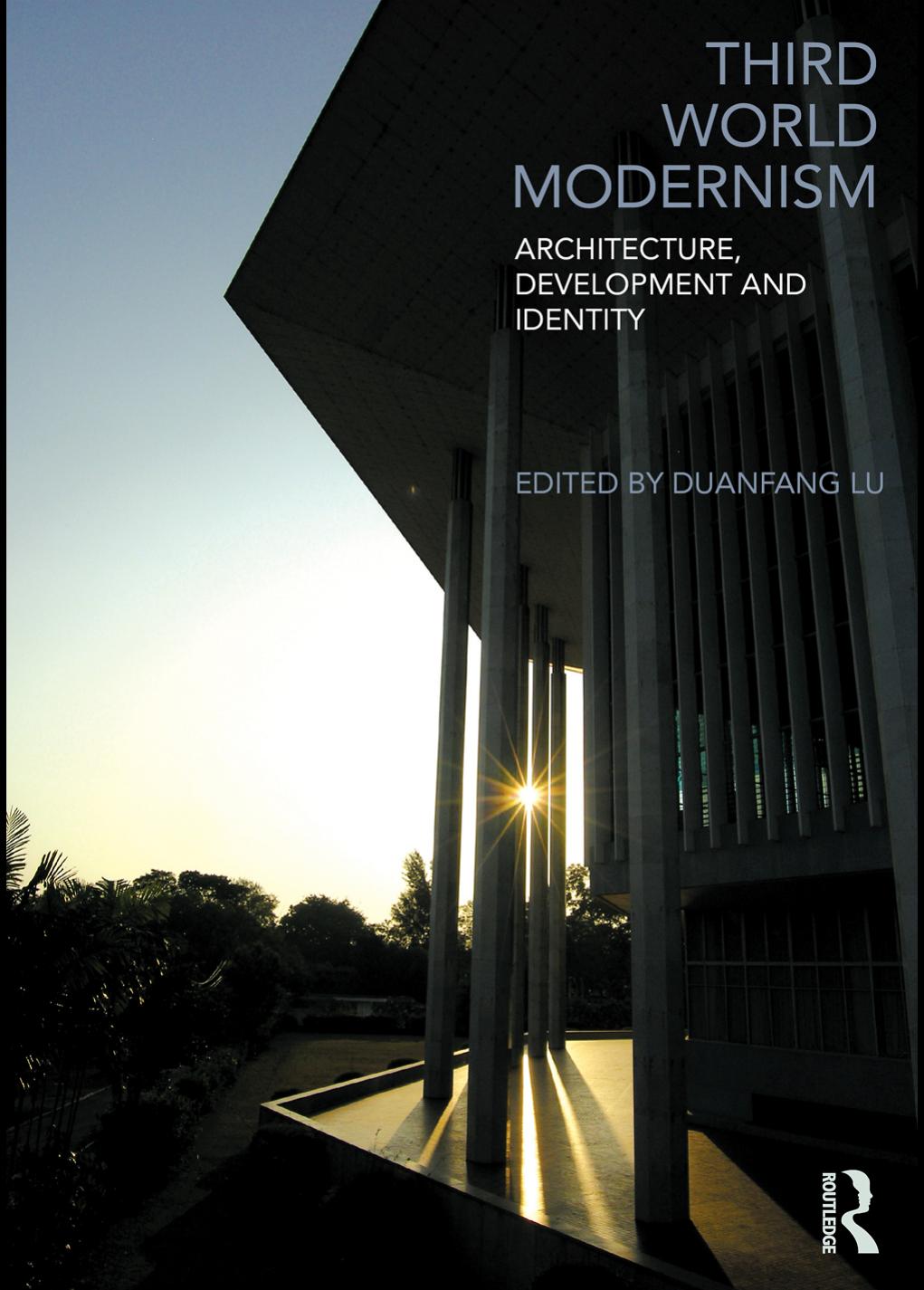 Third World modernism : architecture, development and identity by Duanfang Lu (editor)