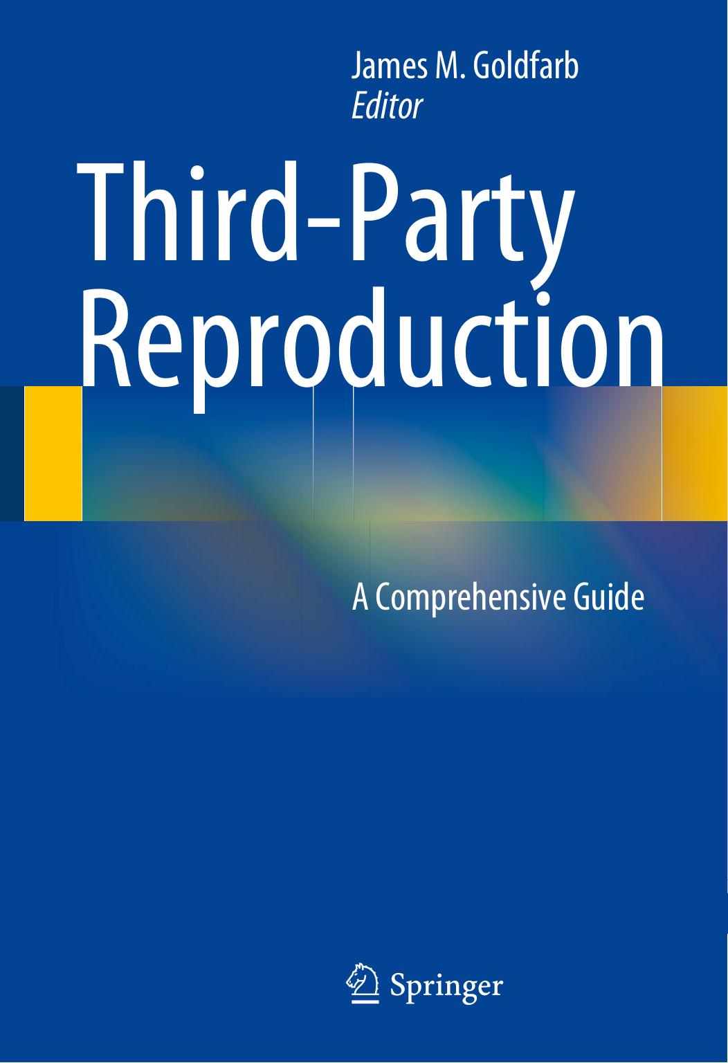 Third-Party Reproduction: A Comprehensive Guide by Joao Correia De Pinho M.D. William E. Gibbons M.D. (auth.) James M. Goldfarb (eds.)