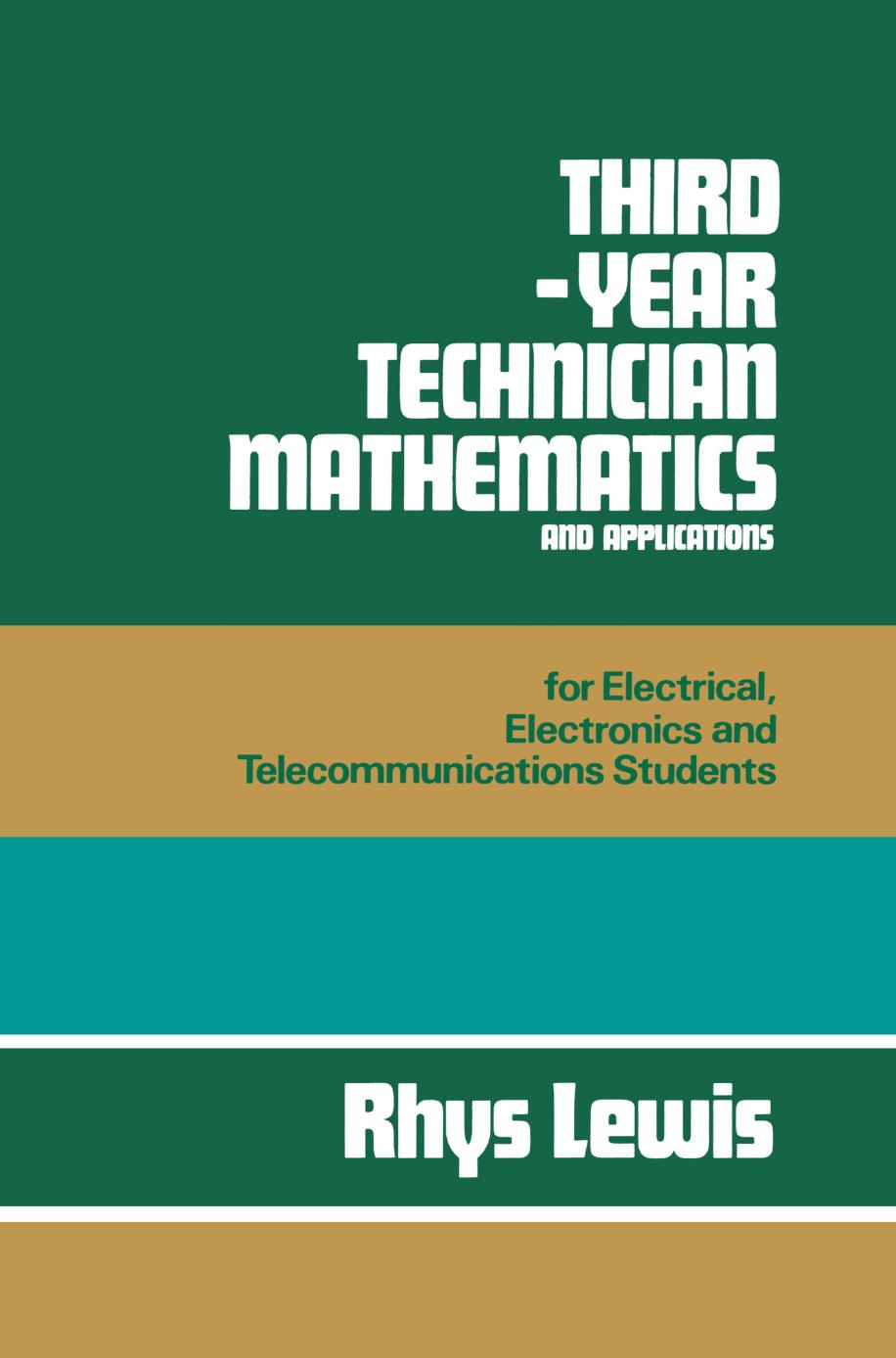 Third-year Technician Mathematics and Applications: for Electrical, Electronics and Telecommunications Students by Rhys Lewis B.Sc. Tech. C. Eng. M.I.E.E. (auth.)