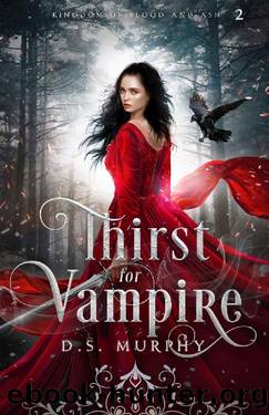 Thirst for Vampire (Kingdom of Blood and Ash Book 2) by D.S. Murphy
