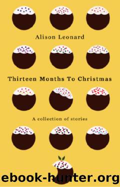 Thirteen Months to Christmas by Alison Leonard