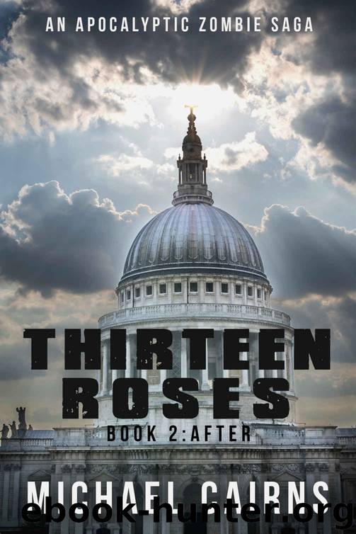 Thirteen Roses Book Two: After: A Paranormal Zombie Saga by Michael Cairns