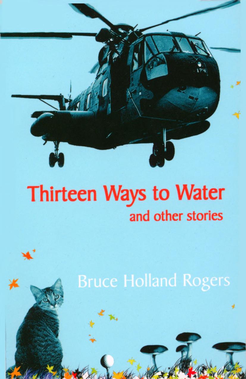 Thirteen Ways to Water and other stories (2004) by Bruce Holland Rogers